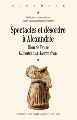 Spectacles et désordre à Alexandrie, Dion de Pruse, Discours aux Alexandrins