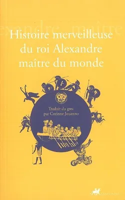 Histoire merveilleuse du Roi Alexandre, Maître du Monde, Roman byzantin