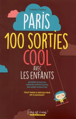 Paris, 100 sorties cool avec les enfants !