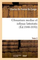 Glossarium mediae et infimae latinitatis. Tome 2 (Éd.1840-1850)