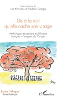 Dis à la nuit qu'elle cache son visage, Anthologie de poésie multilingue français-langues du congo