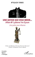 Une justice qui vous broie... Affaire Me Lydienne Yen Eyoum, Une justice sous influence