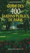 Guide des 400 jardins publics de Paris