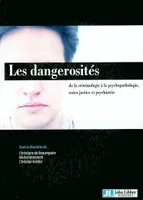 DANGEROSITES:DE LA CRIMINOLOGIE A LA PSYCHOPATHOLOGIE,  ENTRE JUSTICE ET PSY, de la criminologie à la psychopathologie, entre justice et psychiatrie