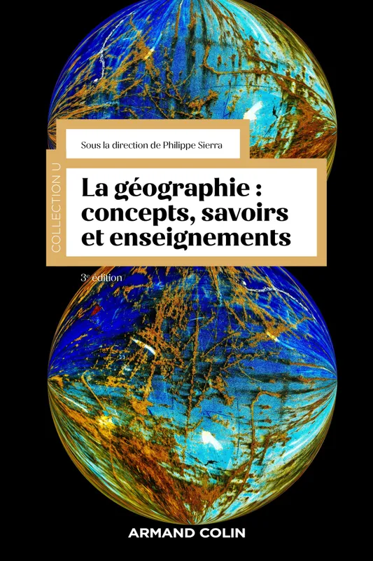 Livres Histoire et Géographie Géographie La géographie : concepts, savoirs et enseignements - 3e éd. Philippe Sierra