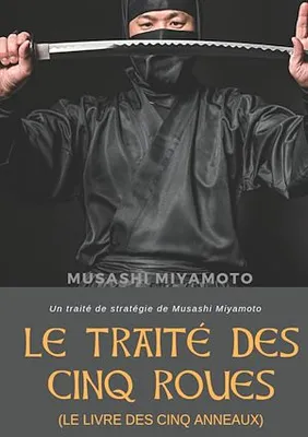 Le Traité des Cinq Roues (Le Livre des cinq anneaux), Un traité de stratégie de Musashi Miyamoto