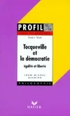 Tocqueville et la démocratie. Egalite et liberté, égalité et liberté