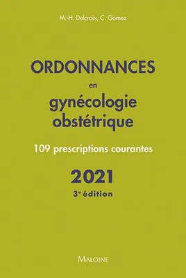 Ordonnances en gynécologie obstétrique, 109 prescriptions courantes