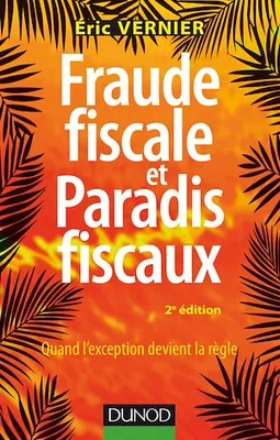 Fraude fiscale et paradis fiscaux - 2e éd., Quand l'exception devient la règle
