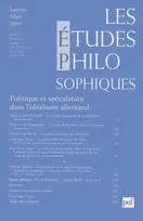 études philosophiques 2001, n° 1, Politique et spéculation dans l'idéalisme allemand