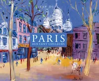 Paris aux cent couleurs. Jean Dufy