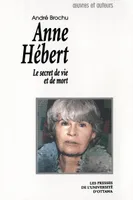 Anne Hébert, Le secret de vie et de mort