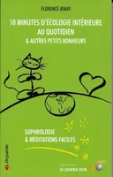 10 minutes d'écologie intérieure & autres petits bonheurs, Sophrologie & méditation facile