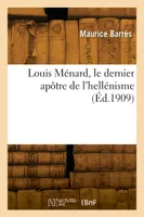 Louis Ménard, le dernier apôtre de l'hellénisme