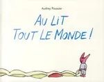 Jeux et Jouets Livres Livres pour les 0-3 ans Albums souples Au Lit Tout Le Monde ! Audrey Poussier