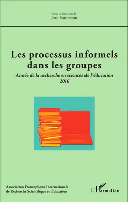 Les processus informels dans les groupes, Année de la recherche en sciences de l'éducation 2016