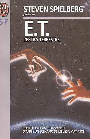 Livres Littératures de l'imaginaire Science-Fiction E.T. ., [1], E.t. l'extra terrestre - un film de steven spielberg, l'extra-terrestre William Kotzwinkle