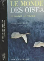 Le monde des oiseaux du Condor au Colibri., du condor au colibri
