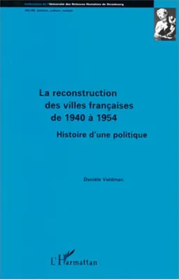 La reconstruction des villes françaises de 1940 à 1954, Histoire d'une politique
