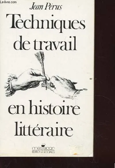 Techniques de travail en histoire littéraire Jean Pérus