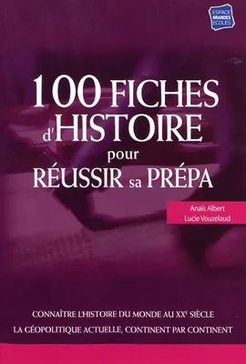 100 FICHES D'HISTOIRE POUR REUSSIR SA PREPA