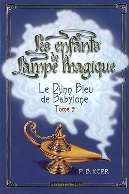 Les enfants de la lampe magique, 2, ENFANTS DE LA LAMPE MAGIQUE T2 - DJINN BLEU DE BABYLONE