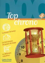 Top chrono, - SCIENCES ET SOCIETE, JUNIOR DES 10/11ANS, LA MESURE DU TEMPL LES INSTRUMENTS D