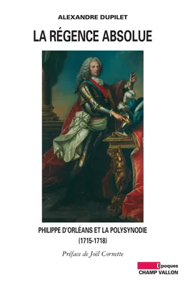 La Régence absolue, Philippe d'Orléans et la polysynodie (1715-1718)