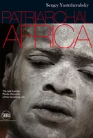 Patriarchal Africa The Last Sunrise. Photo-chronicle of the Vanishing Life /anglais