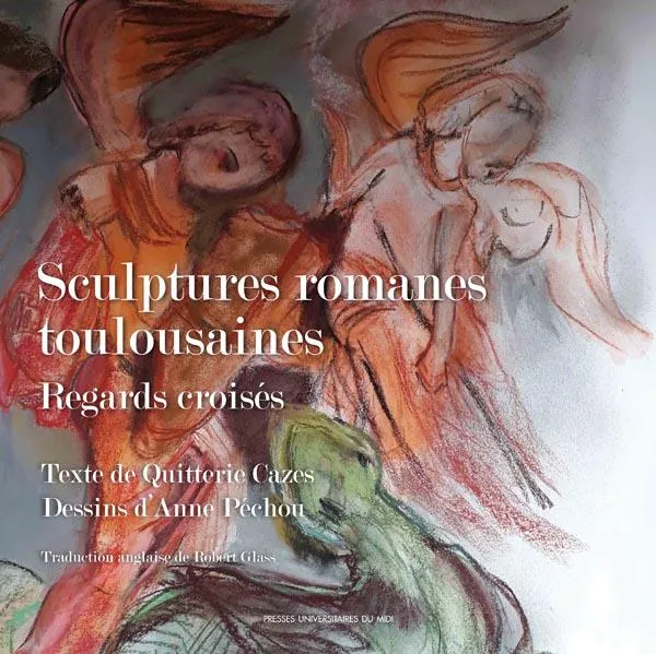 Livres Arts Beaux-Arts Histoire de l'art Sculptures romanes toulousaines, Regards croisés Quitterie Cazes