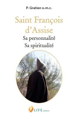 Saint François d'Assise, Sa personnalité, sa spiritualité