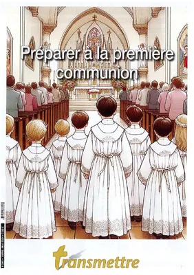 Transmettre n°245 - Préparer à la première communion