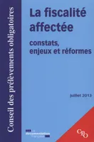 Fiscalite affectee, constats, enjeux et reformes - juin 2013 (La), constats, enjeux et réformes