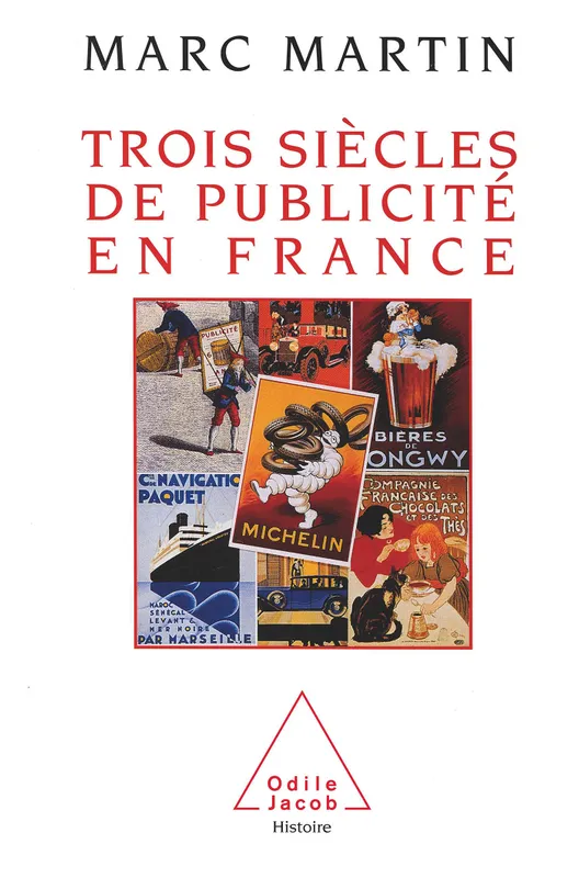 Livres Histoire et Géographie Histoire Histoire générale Trois siècles de publicité en France Marc Martin