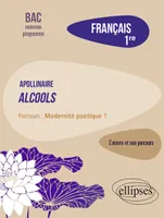 Français, Première. L’œuvre et son parcours : Apollinaire, Alcools, parcours 