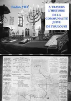 À travers l'histoire de la communauté juive de Toulouse
