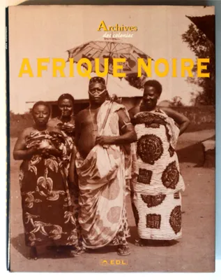 ARCHIVES DES COLONIES : AFRIQUE NOIRE.