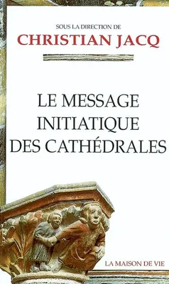 Le message initiatique des cathédrales (tome 1)