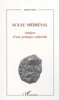 Sceau médiéval, Analyse d'une pratique culturelle