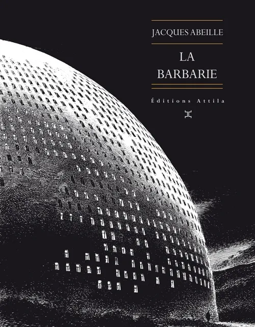 Livres Littérature et Essais littéraires Romans contemporains Francophones Le Cycle des contrées, La barbarie Jacques Abeille