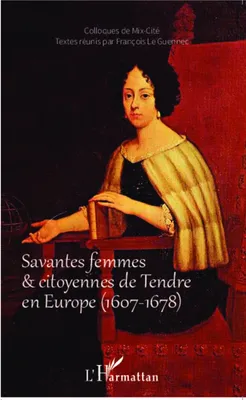 Savantes femmes et citoyennes de Tendre en Europe (1607-1678)