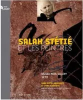 Salah Stétié et les peintres / Musée Paul Valéry, Sète, 8 décembre 2012-31 mars 2013