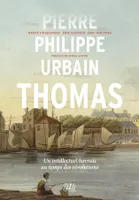 Pierre-Philippe Urbain Thomas, Un intellectuel havrais au temps des révolutions