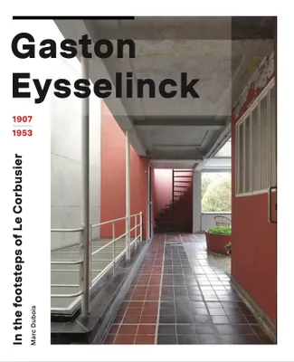 Gaston Eysselinck (1907-1953), In the footsteps of Le Corbusier