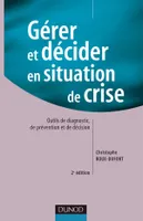 Gérer et décider en situation de crise - 2ème édition, Outils de diagnostic, de prévention et de décision