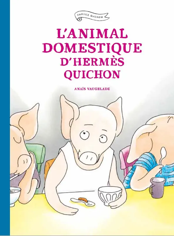 Livres Jeunesse de 3 à 6 ans Albums Famille Quichon, L'animal domestique d'Hermès Quichon Anaïs Vaugelade