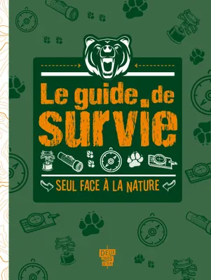 Le guide de survie - Seul face à la nature