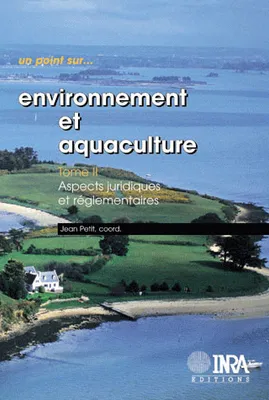 Environnement et aquaculture : Tome 2, Aspects juridiques et réglementaires