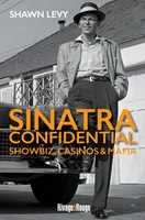 Sinatra Confidential, Showbiz, Casinos & Mafia    