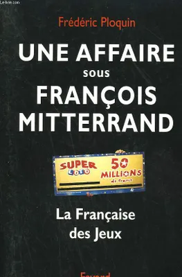 Une affaire sous François Mitterrand, La Française des Jeux